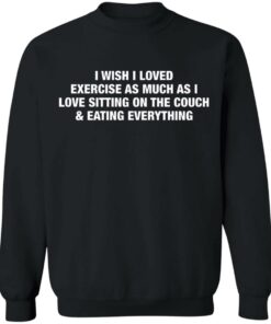 I wish i love exercise as much as i love sitting on the couch shirt 9 I wish i love exercise as much as i love sitting on the couch shirt 9
