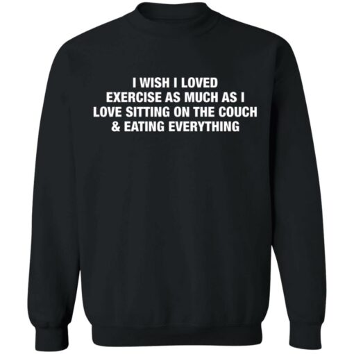 I wish i love exercise as much as i love sitting on the couch shirt