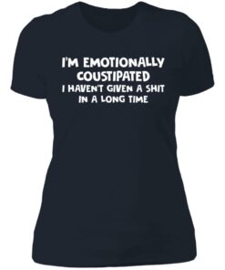 Im emotionally coustipated i havent given a shit in a long time shirt 3