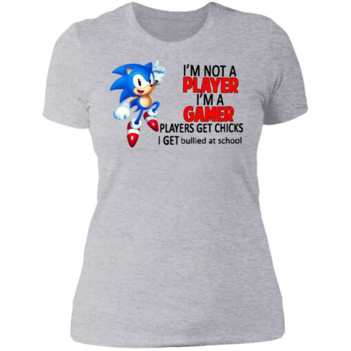 I’m not a player I’m a gamer players get chicks I get bullied at school shirt