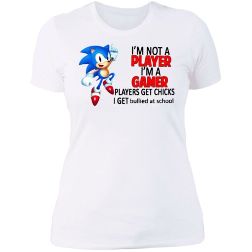 I’m not a player I’m a gamer players get chicks I get bullied at school shirt