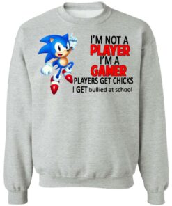 I'm not a player I'm a gamer players get chicks I get bullied at school shirt 9 Im not a player Im a gamer players get chicks I get bullied at school shirt 9