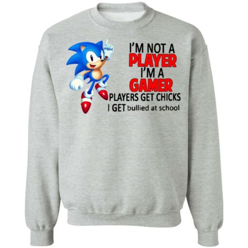 I’m not a player I’m a gamer players get chicks I get bullied at school shirt