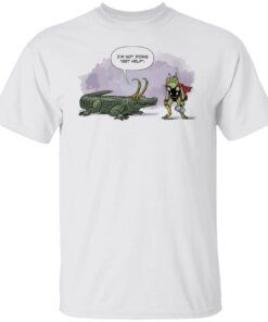 I’m not doing get help alligator Loki shirt I’m not doing get help alligator Loki shirt