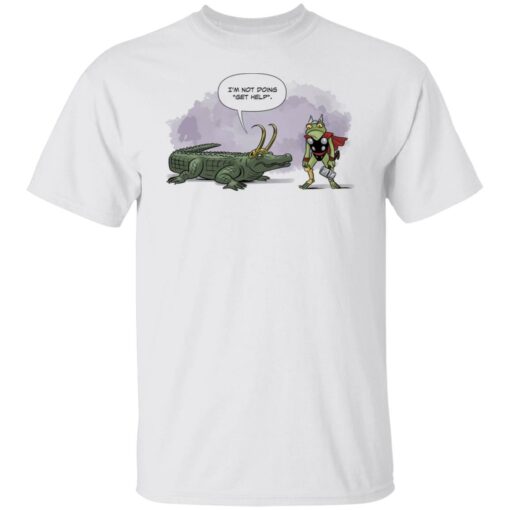 I’m not doing get help alligator Loki shirt