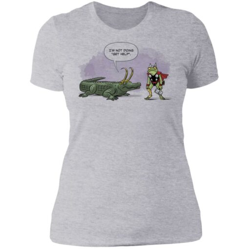 I’m not doing get help alligator Loki shirt