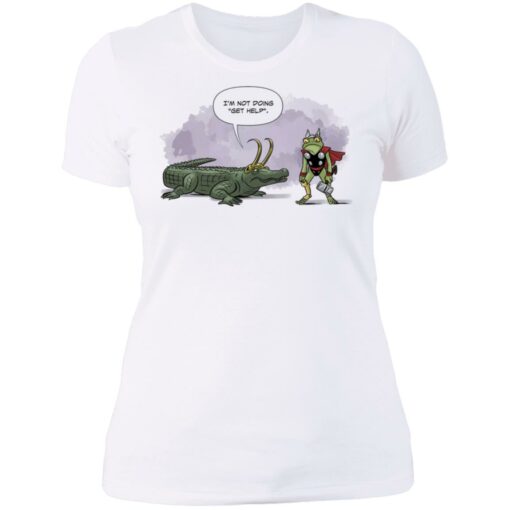 I’m not doing get help alligator Loki shirt