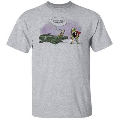 I’m not doing get help alligator Loki shirt