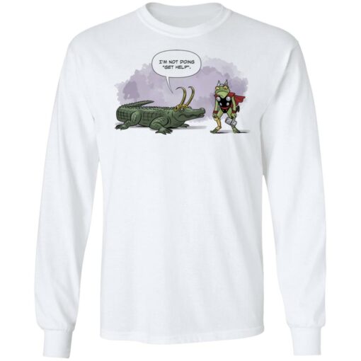 I’m not doing get help alligator Loki shirt