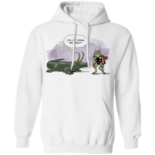 I’m not doing get help alligator Loki shirt