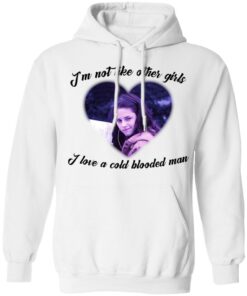 Im not like other girls i love a cold blooded man shirt Im not like other girls i love a cold blooded man shirt