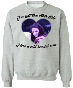 Im not like other girls i love a cold blooded man shirt 2