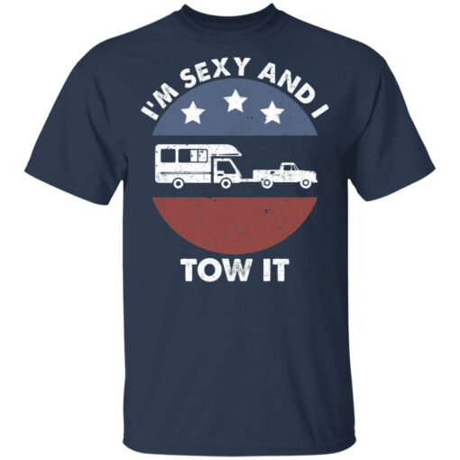 I’m sexy and I tow it camping shirt