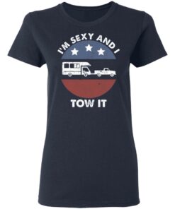 I'm sexy and I tow it camping shirt 3 Im sexy and I tow it camping shirt 3