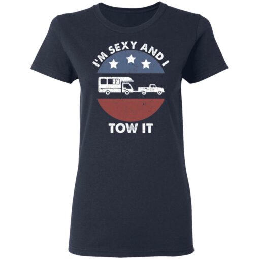 I’m sexy and I tow it camping shirt