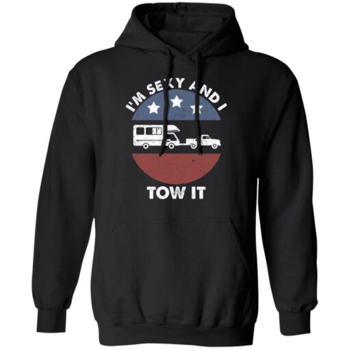 I’m sexy and I tow it camping shirt