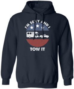 I'm sexy and I tow it camping shirt 6 Im sexy and I tow it camping shirt 6