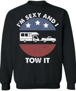 I'm sexy and I tow it camping shirt 7 Im sexy and I tow it camping shirt 7