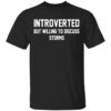 Introverted but willing to discuss storms shirt