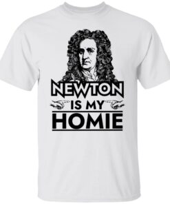 Isaac Newton is my homie shirt Isaac Newton is my homie shirt