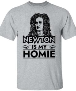 Isaac Newton is my homie shirt 4
