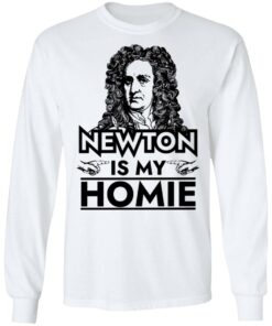 Isaac Newton is my homie shirt 6