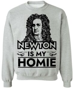 Isaac Newton is my homie shirt 9