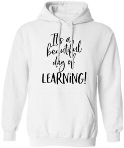 It’s a beautiful day of learning shirt It’s a beautiful day of learning shirt