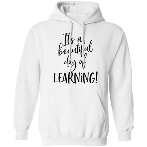 It’s a beautiful day of learning shirt