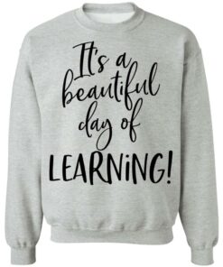It's a beautiful day of learning shirt 2 Its a beautiful day of learning shirt 2