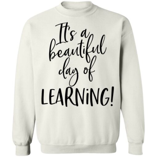 It’s a beautiful day of learning shirt