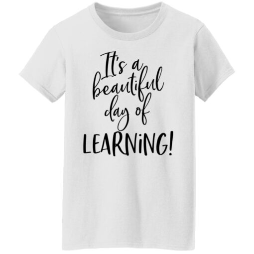 It’s a beautiful day of learning shirt