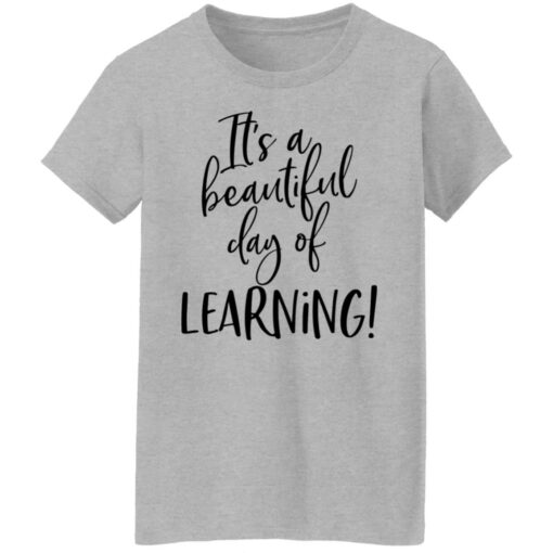 It’s a beautiful day of learning shirt