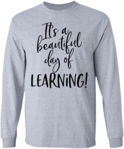 It's a beautiful day of learning shirt 7 Its a beautiful day of learning shirt 7