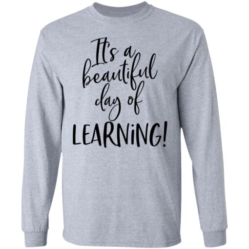 It’s a beautiful day of learning shirt