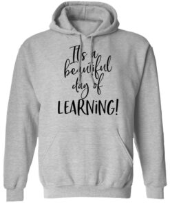 It's a beautiful day of learning shirt 9 Its a beautiful day of learning shirt 9