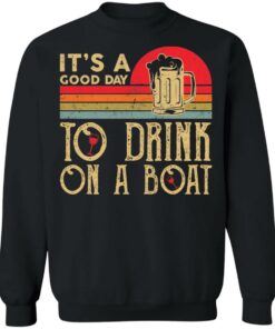 It's a good day to drink on a boat shirt 9 Its a good day to drink on a boat shirt 9