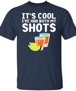 It’s cool I’ve had both my shots shirt It’s cool I’ve had both my shots shirt