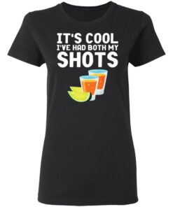 Its cool Ive had both my shots shirt 2