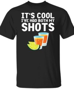 Its cool Ive had both my shots shirt 9