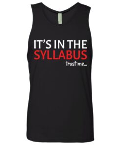 It's in the syllabus trust me shirt 2 Its in the syllabus trust me shirt 11