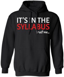 It's in the syllabus trust me shirt 3 Its in the syllabus trust me shirt 2