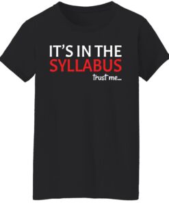 It's in the syllabus trust me shirt 8 Its in the syllabus trust me shirt 7