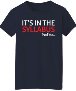 It's in the syllabus trust me shirt 9 Its in the syllabus trust me shirt 8