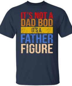 It’s not a dad bod it’s a father figure shirt It’s not a dad bod it’s a father figure shirt