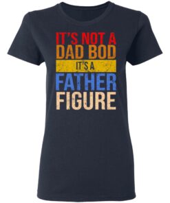 Its not a dad bod its a father figure shirt 3