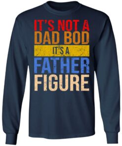 Its not a dad bod its a father figure shirt 4
