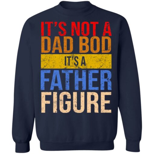 It’s not a dad bod it’s a father figure shirt