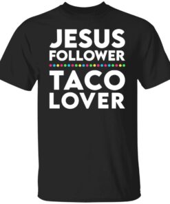 Jesus follower taco lover shirt Jesus follower taco lover shirt