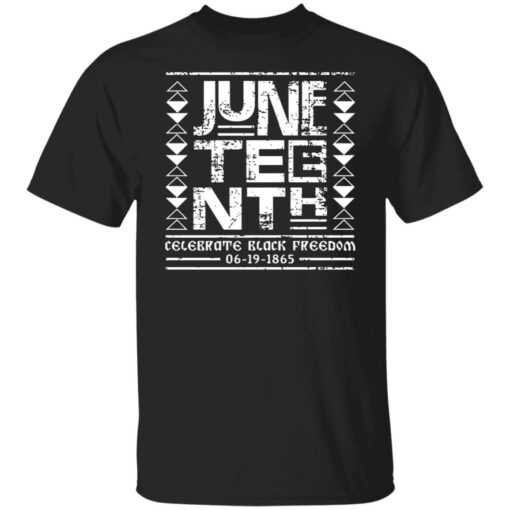 Juneteenth celebrate black freedom 06 19 1865 shirt